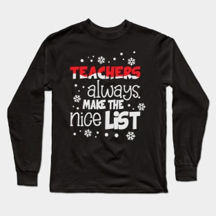 Teachers always make the nice list funny christmas gift for teachers Long Sleeve T-Shirt